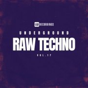 VA - Underground Raw Techno, Vol. 17 (2023) FLAC