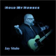 Jay Stulo - Hold My Horses (2020)