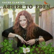 Kacee Clanton - Ashes to Eden (2024)