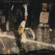 Steve Lantner Trio - Saying So (2001)