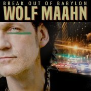 Wolf Maahn - Break out of Babylon (2020)