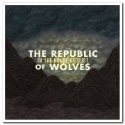 The Republic of Wolves - In The House Of Dust [Remastered] (2011)