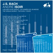 André Isoir - J.S. Bach: The Organ Works, The Early Years, Vol. 1-3 (2024) [Hi-Res]