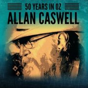 Allan Caswell - 50 Years In Oz (2016)