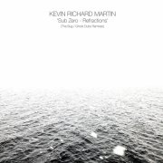 Kevin Richard Martin - Sub Zero - Refractions (The Bug / Ghost Dubs Remixes) (2026) [Hi-Res]