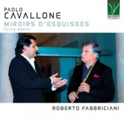Roberto Fabbriciani - Cavallone: Miroirs d'Esquisses - Flute Works (2026)