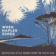 Various Artists - When Naples Sings (Neapolitan-Style Songs from the Dolce Vita) (2025)