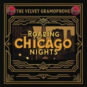 The Velvet Gramophone - Roaring Chicago Nights (2025)