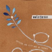 Owl in the Sun - Outside the City Way of Things (2011)