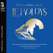 Hungarian National Philharmonic Orchestra, Hungarian National Choir, György Vashegyi - Édouard Lalo: Le Roi d’Ys (2025) [Hi-Res]