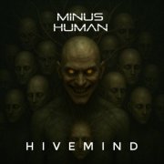 Minus Human -  H I V E M I N D (2025) Hi-Res