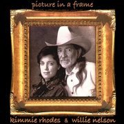 Kimmie Rhodes & Willie Nelson - Picture In A Frame (2003)