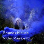 Michel Maurice Fortin - Brumes Bleues (2025) [Hi-Res]