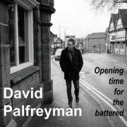 David Palfreyman - Opening Time For The Battered (2025)