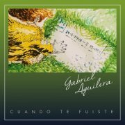 Gabriel Aguilera - Cuando Te Fuiste (2020)