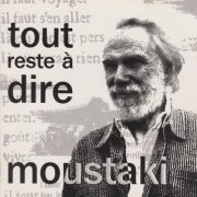 Georges Moustaki - Tout reste a dire (2018)