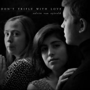 Calvin Van Zytveld - Don't Trifle with Love (2019)