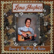 Lena Hughes - Queen of the Flat Top Guitar (2013)