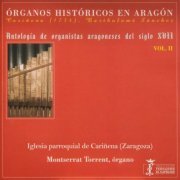 Montserrat Torrent - Órganos históricos en Aragón Vol. 2 - Antología de organistas aragoneses del siglo XVII - Cariñena (1734), Bartholomé Sánchez - Iglesia parroquial de Cariñena (2024)