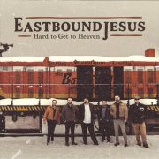 Eastbound Jesus - Hard to Get to Heaven (2026)