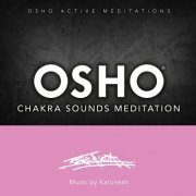 OSHO, Karunesh - Osho Chakra Sounds Meditation™ (1988)