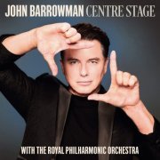 John Barrowman & Royal Philharmonic Orchestra - Centre Stage (2022)