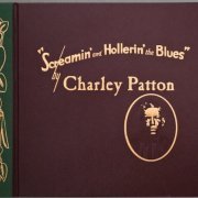 Charley Patton - Screamin' and Hollerin' the Blues (2001) [7CD Box Set]