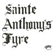 Sainte Anthony’s Fyre – Sainte Anthony’s Fyre (1970/2013)