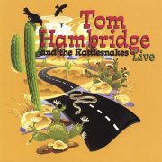 Tom Hambridge - Tom Hambridge And The Rattlesnakes-Live (2007)