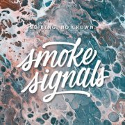 No King. No Crown. - Smoke Signals (2019)