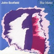 John Scofield - Blue Matter (1987)