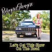 Robynn Shayne - Let's Get This Show on the Road (2020)