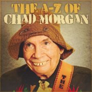 Chad Morgan - The A-Z Of (2016)