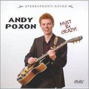 Andy Poxon - Must Be Crazy (2015)