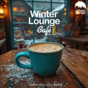 VA - Winter Lounge Café: Urban Chillout Music (2024)