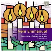 Choir of Clare College, Cambridge & Nicolas Haigh - Veni Emmanuel: Music for Advent (Bonus Track Version) (2013)
