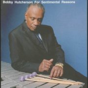 Bobby Hutcherson - For Sentimental Reasons (2007)