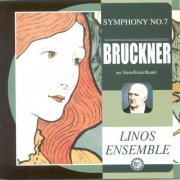 Linos Ensemble - Bruckner: Symphony No. 7 in E Major (2002)