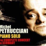 Michel Petrucciani - Piano Solo: The Complete Concert In Germany (2007)