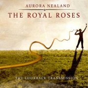 Aurora Nealand & The Royal Roses - The Lookback Transmission (2014)