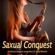 VA - Saxual Conquest (Smooth Jazz Saxophon Lounge Music for Special Moments) (2020)