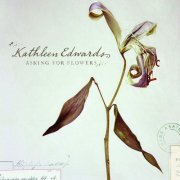 Kathleen Edwards - Asking for Flowers (2008)