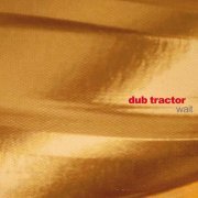 Dub Tractor - Wait (2023)