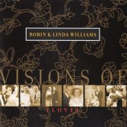 Robin Williams, Linda Williams - Visions Of Love (2002)
