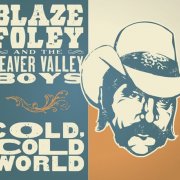 Blaze Foley and The Beaver Valley Boys – Cold, Cold World (2006)