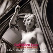 John Di Martino Romantic Jazz Trio - Forbidden Love ~ Tribute to Madonna (2012)