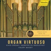 Valery Maisky - Organ Virtuoso: Organ Music from the Münster Ingolstadt (2021)