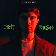 Mike Singer - Don't Rush (2024) Hi-Res