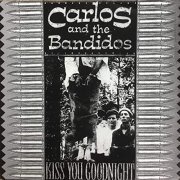 Carlos & The Bandidos - Kiss You Goodnight (2021) Hi Res