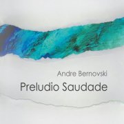 Andre Bernovski - Preludio Saudade (2020)